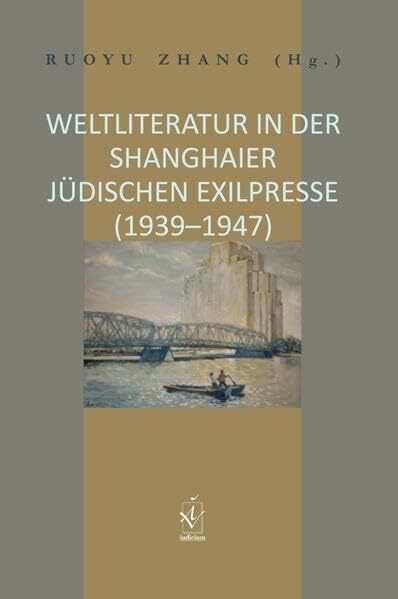 Weltliteratur in der Shanghaier jüdischen Exilpresse (1939–1947)