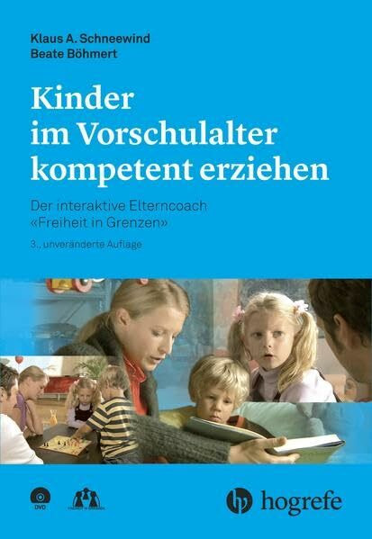 Kinder im Vorschulalter kompetent erziehen: Der interaktive Elterncoach 'Freiheit in Grenzen'