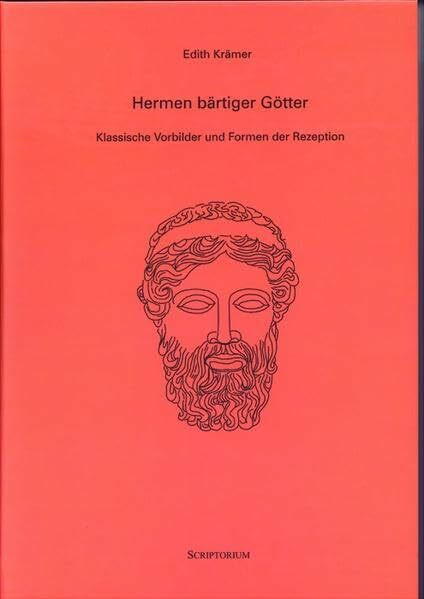 Hermen bärtiger Götter: Klassische Vorbilder und Formen der Rezeption