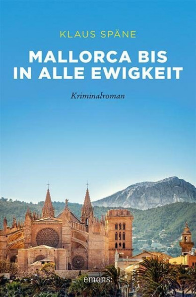 Mallorca bis in alle Ewigkeit: Kriminalroman (emons: Sehnsuchts Orte)