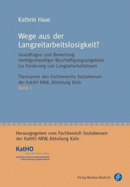 Wege aus der Langzeitarbeitslosigkeit? Grundfragen und Bewertung niedrigschwelliger Beschäftigungsangebote zur Förderung von Langzeitarbeitslosen ... Nordrhein-Westfalen, Abteilung Köln)