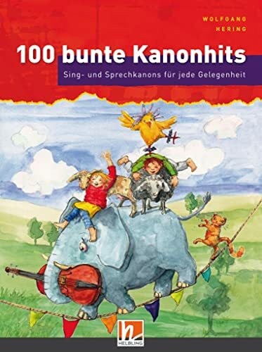 100 bunte Kanonhits. Liederbuch inkl. App: Sing- und Sprechkanons für jede Gelegenheit