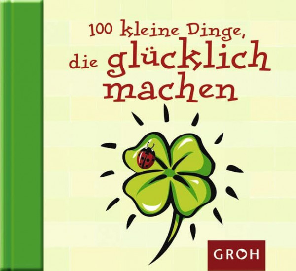 100 kleine Dinge, die glücklich machen (Die kleine Sammlung)