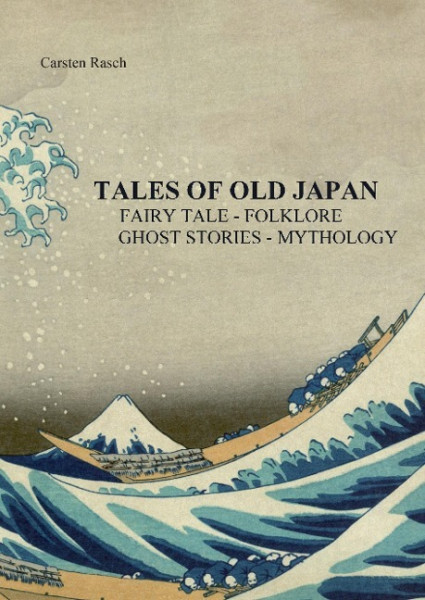 TALES OF OLD JAPAN FAIRY TALE - FOLKLORE - GHOST STORIES - MYTHOLOGY