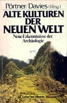 Alte Kulturen der Neuen Welt. Neue Erkenntnisse der Archäologie.