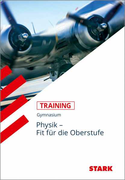 STARK Physik - Training Gymnasium - Fit für die Oberstufe: Aufgaben mit Lösungen für G8