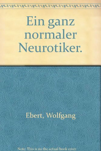 Ein ganz normaler Neurotiker.