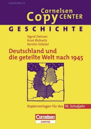 Cornelsen Copy Center: Deutschland und die geteilte Welt nach 1945: Geschichte für das 10. Schuljahr. Kopiervorlagen