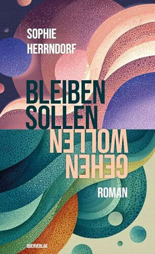 Gehen wollen, bleiben sollen: Roman