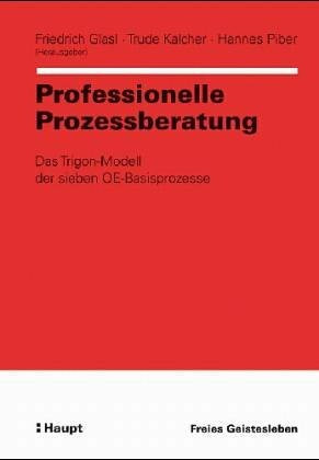 Professionelle Prozessberatung: Das Trigon-Modell der sieben OE-Basisprozesse (Organisationsentwicklung in der Praxis)