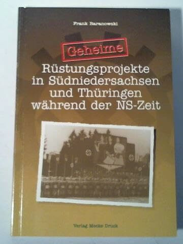 Geheime Rüstungsprojekte in Südniedersachsen und Thüringen während der NS-Zeit