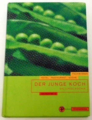 Der junge Koch. Die junge Köchin (Fachwissen Hotel - Restaurant - Küche)