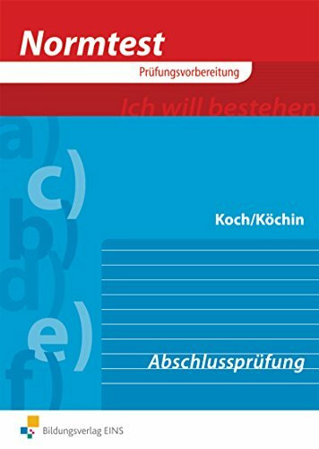 Normtest / Hotel und Gastgewerbe: Koch, Köchin, Vorbereitung auf die Abschlußprüfung: Hotel und Gastgewerbe / Abschlussprüfung