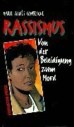 Rassismus: Von der Beleidigung zum Mord