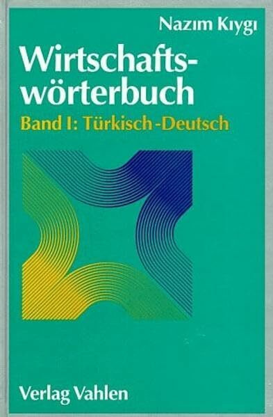 Wirtschaftswörterbuch, 2 Bde., Bd.1, Türkisch-Deutsch