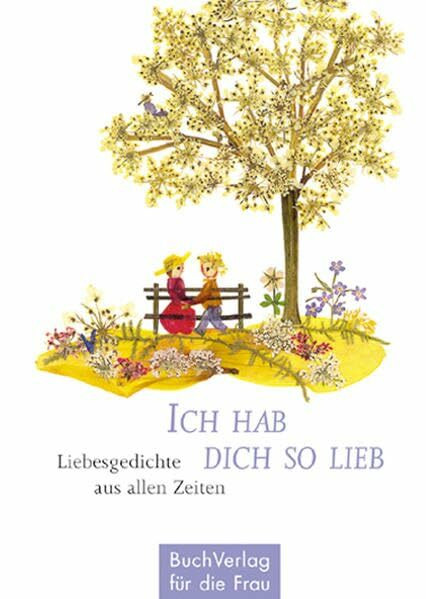 Ich habe dich so lieb: Liebesgedichte aus allen Zeiten (Minibibliothek)