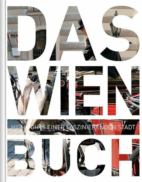 Das Wien Buch: Highlights einer faszinierenden Stadt (KUNTH Das ... Buch. Highlights einer faszinierenden Stadt)