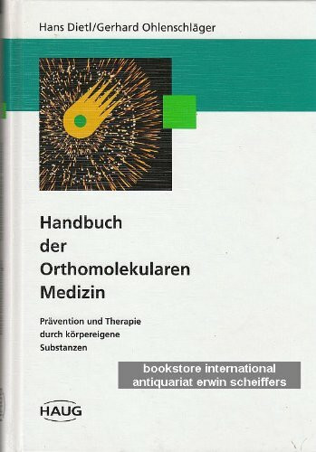Handbuch der Orthomolekularen Medizin. Prävention und Therapie durch körpereigene Substanzen