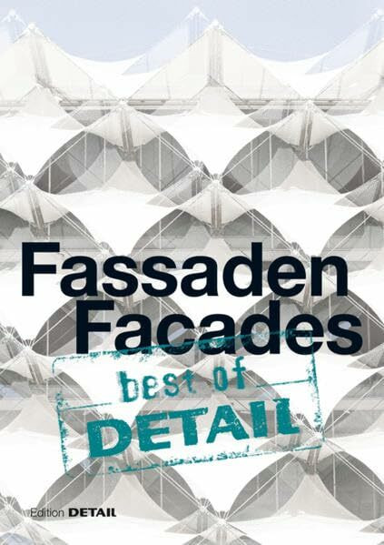 best of Detail: Fassaden/Facades: Architectural highlights from DETAIL on the topic 'Facades'