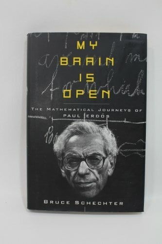 My Brain Is Open: The Mathematical Journeys of Paul Erdos My Brain Is Open: The Mathematical Journeys of Paul Erdos