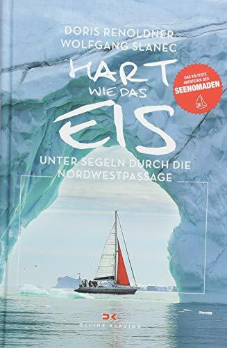 Hart wie das Eis: Unter Segeln durch die Nordwestpassage