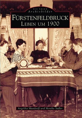 Fürstenfeldbruck. Leben um 1900