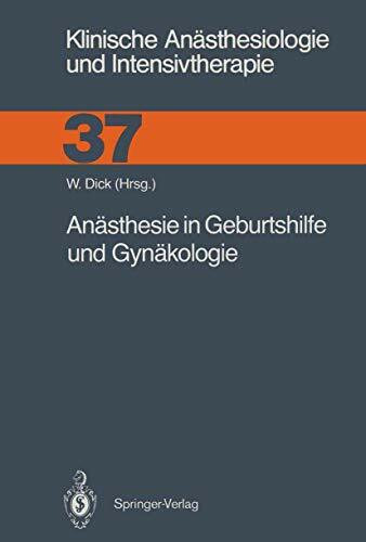 Anästhesie in Geburtshilfe und Gynäkologie (Klinische Anästhesiologie und Intensivtherapie) (German Edition) (Klinische Anästhesiologie und Intensivtherapie, 37, Band 37)