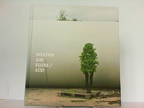 Welten am Fluss / Süd