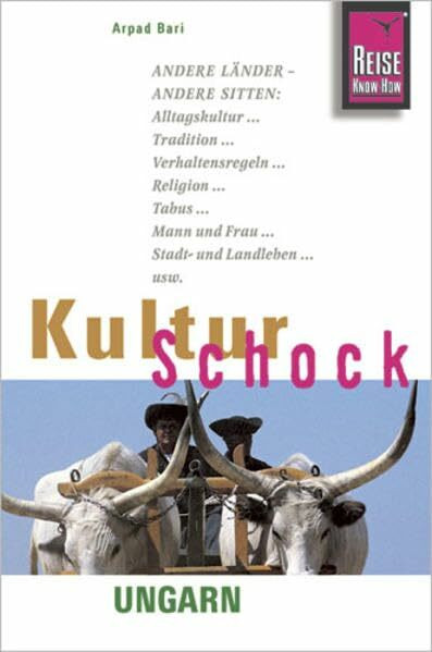 Reise Know-How KulturSchock Ungarn: Alltagskultur, Traditionen, Verhaltensregeln, ...