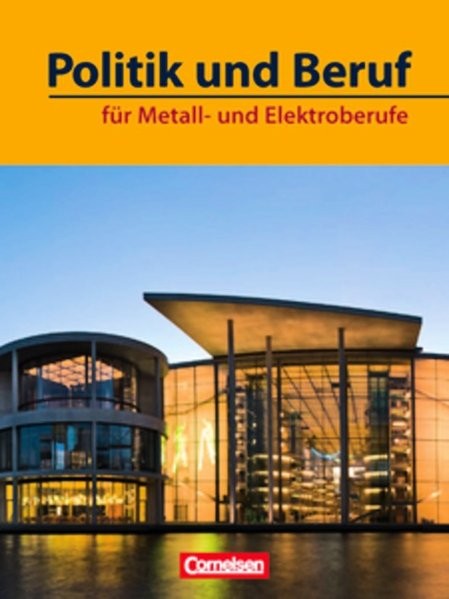 Politik und Beruf - Sozialkunde/Politik für Metall- und Elektroberufe: Schülerbuch