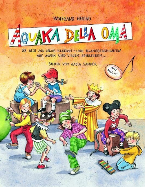 AQUAKA DELLA OMA: 88 alte und neue Klatsch- und Klanggeschichten mit Musik und vielen Spielideen (Praxisbücher für den pädagogischen Alltag)