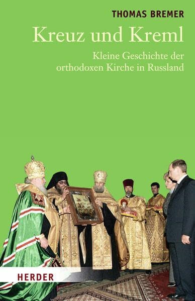 Kreuz und Kreml: Kleine Geschichte der orthodoxen Kirche in Russland