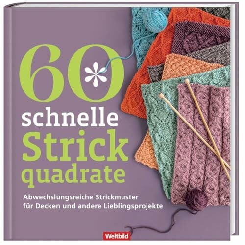 60 schnelle Strickquadrate - Abwechslungsreiche Strickmuster für Decken und ande 60 schnelle Strickquadrate - Abwechslungsreiche Strickmuster für Decken und ande