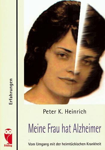 Meine Frau hat Alzheimer: Vom Umgang mit der heimtückischen Krankheit