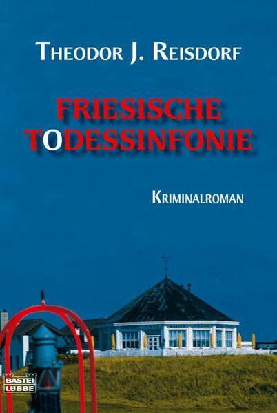 Friesische Todessinfonie: Kriminalroman: Kriminalroman. Originalausgabe (Allgemeine Reihe. Bastei Lübbe Taschenbücher)