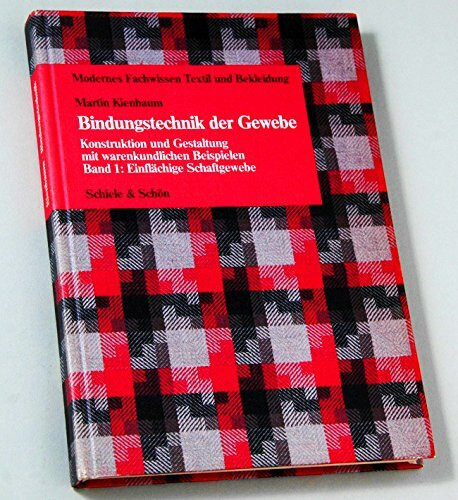 Bindungstechnik der Gewebe / Konstruktion und Gestaltung mit warenkundlichen Beispielen: Bindungstechnik der Gewebe / Einflächige Schaftgewebe: ... und Gestaltung mit warenkundlichen Beispielen