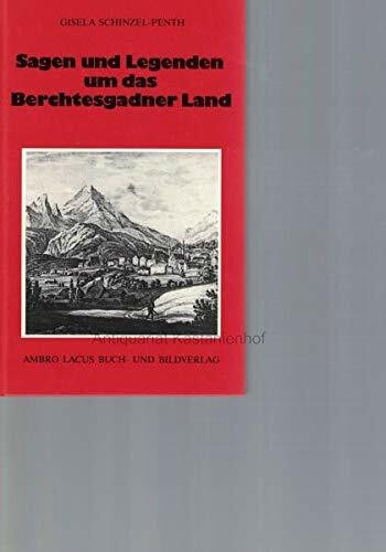 Sagen und Legenden um das Berchtesgadener Land