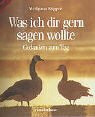 Was ich dir gern sagen wollte: Gedanken zum Tag