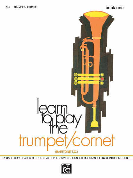 Learn to Play Trumpet/Cornet, Baritone T.C., Bk 1: A Carefully Graded Method That Develops Well-Rounded Musicianship: A Carefully Graded Method That ... Sense and Develops Well-rounded Musicianship
