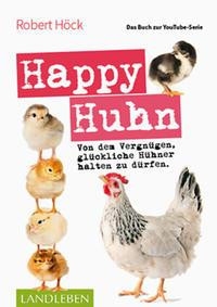 Happy Huhn . Das Buch zur YouTube-Serie