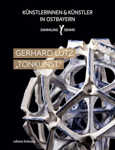 Gerhard Lutz "Tonkunst" (Künstlerinnen und Künstler in Ostbayern: Sammlung Oehms)