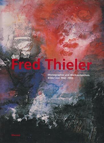 Fred Thieler. Monographie und Werkverzeichnis. Bilder von 1942-1993