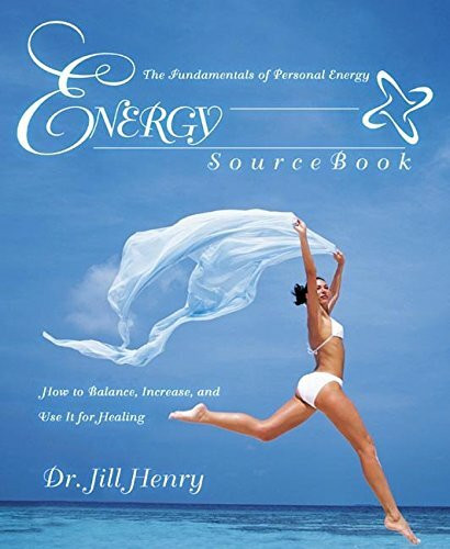 Energy Sourcebook: The Fundamentals of Personal Energy : How to Balance, Increase, and Use it For Healing