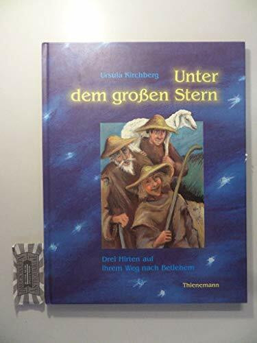 Unter dem grossen Stern. Die Heiligen Drei Könige auf ihrem Weg nach Bethlehem /Drei Hirten auf ihrem Weg nach Bethlehem