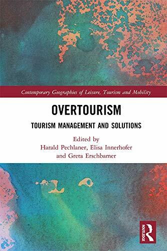 Overtourism: Tourism Management and Solutions (Contemporary Geographies of Leisure, Tourism and Mobility)