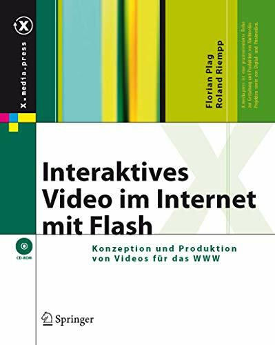 Interaktives Video im Internet mit Flash: Konzeption und Produktion von Videos für das WWW (X.media.press)