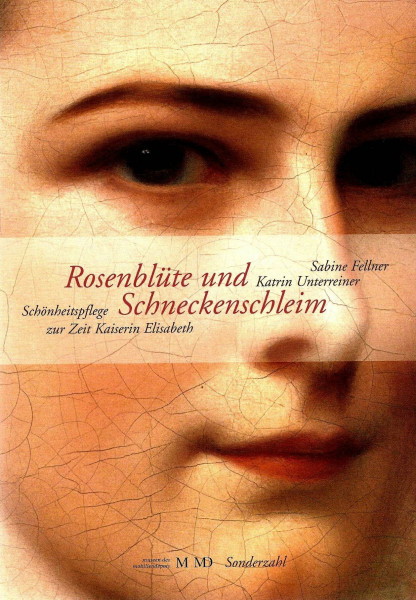 Rosenblüte und Schneckenschleim: Schönheitspflege zur Zeit Kaiserin Elisabeth