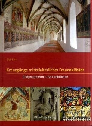 Kreuzgänge mittelalterlicher Frauenklöster: Bildprogramme und Funktionen