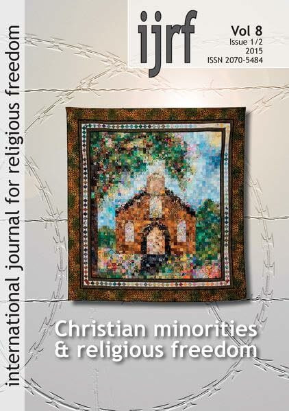 Christian minorities & religious freedom: International Journal for Religious Freedom 2015 (International Journal for Religious Freedom (IJRF): ... Institute for Religious Freedom)