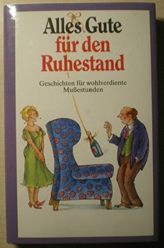 Alles Gute für den Ruhestand: Geschichten für wohlverdiente Mussestunden (Herbigs Kleine Komplimente)